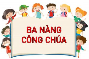 Chị xí muội kể chuyện ba nàng công chúa