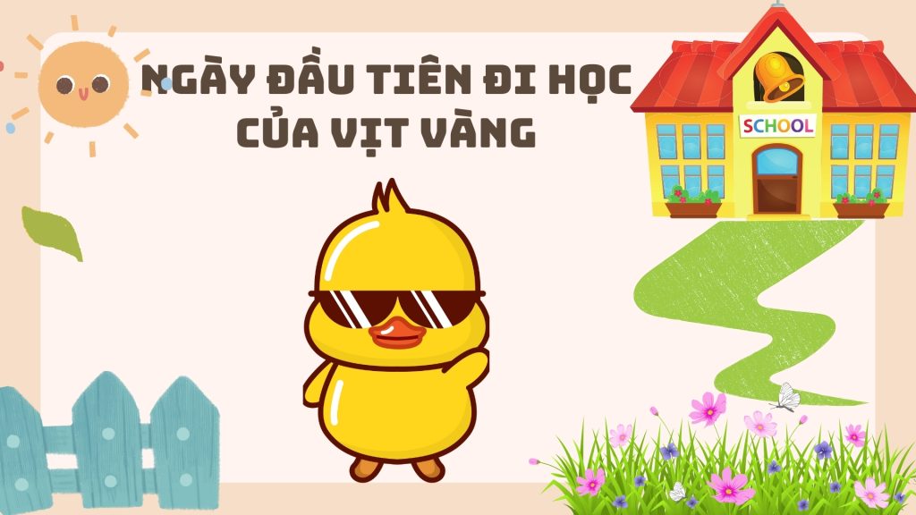 Truyện thiếu nhi ngày đầu tiên đi học của vịt vàng