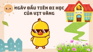 Truyện thiếu nhi ngày đầu tiên đi học của vịt vàng
