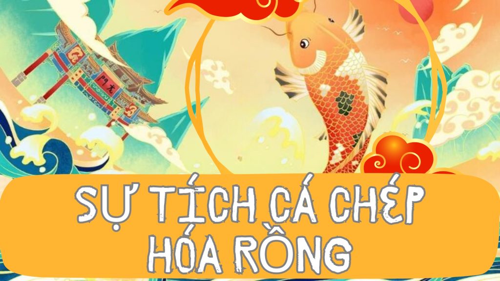 SỰ TÍCH CÁ CHÉP HÓA RỒNG