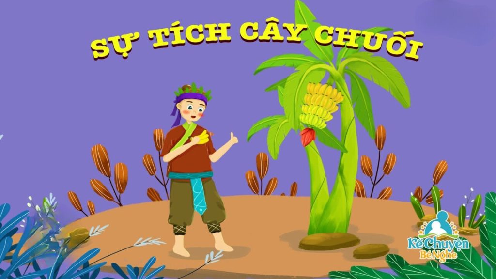 TRUYỆN CỔ TÍCH SỰ TÍCH CÂY CHUỐI CHỊ XÍ MUỘI KỂ CHUYỆN