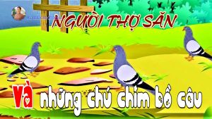 truyện mầm non Người thợ săn và những chim chú bồ câu