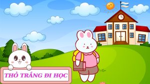 TRUYỆN THIẾU NHI THỎ TRẮNG ĐI HỌC